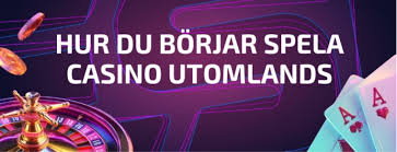 Utländska Casino En Guide till Spännande Online Upplevelser