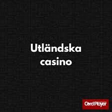 Utländska Casino En Guide till Spelupplevelser Utan Gränser 658367908 Utländska Casino En Guide till Spelupplevelser Utan Gränser 658367908
